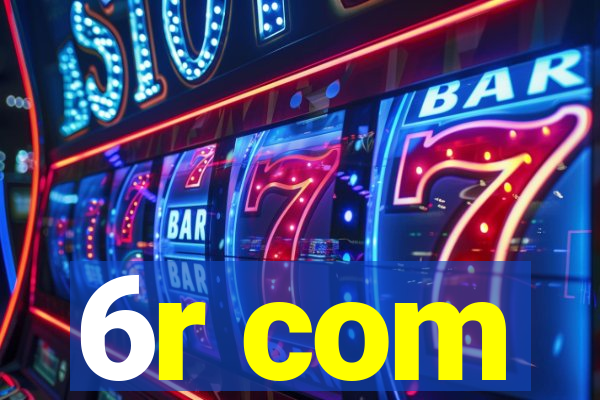 6r com